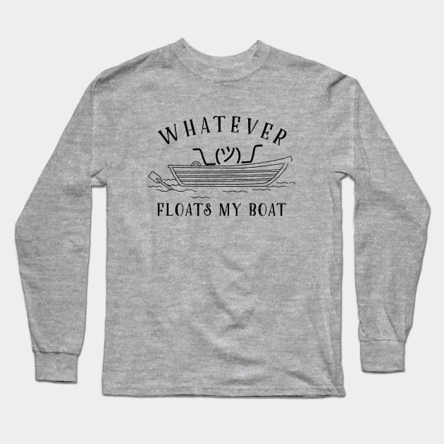 Whatever Floats My Boat Long Sleeve T-Shirt by shadyjibes